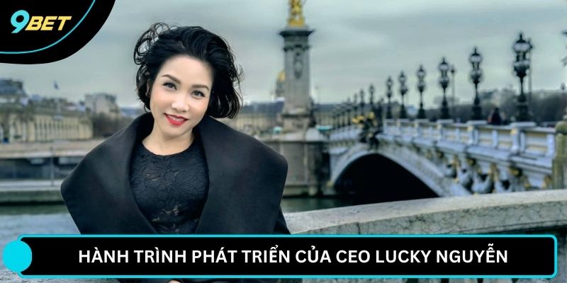 Hành trình phát triển của CEO Lucky Nguyễn