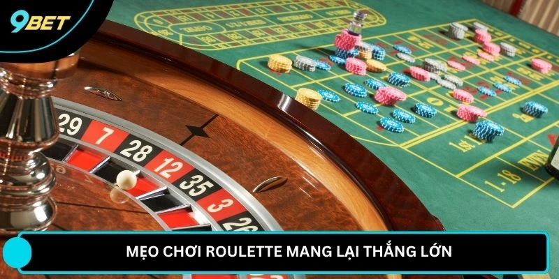 Mẹo chơi Roulette mang lại thắng lớn