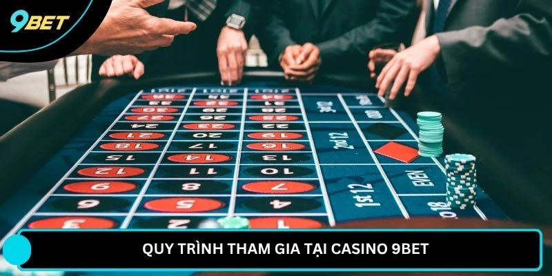 Quy trình tham gia tại casino 9BET