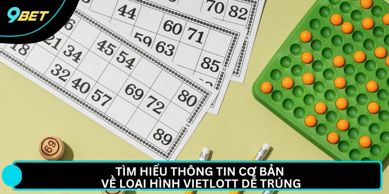 Tìm hiểu thông tin cơ bản về loại hình Vietlott dễ trúng